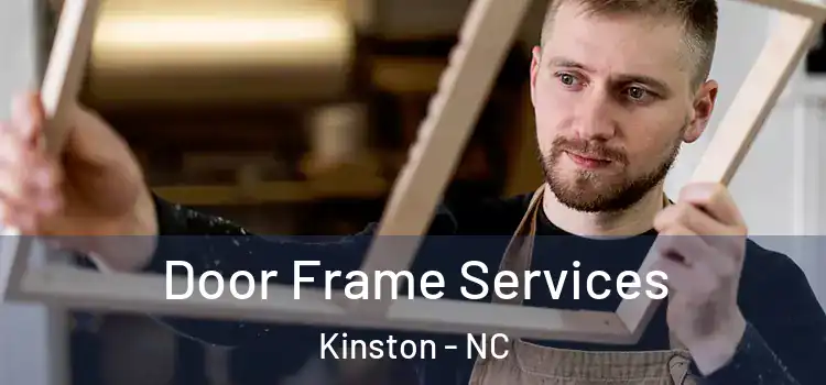 Door Frame Services Kinston - NC