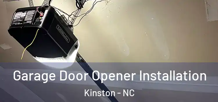  Garage Door Opener Installation Kinston - NC