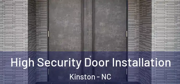 High Security Door Installation Kinston - NC