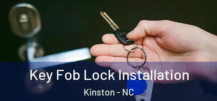 Key Fob Lock Installation Kinston - NC